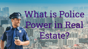 What is police power in real estate